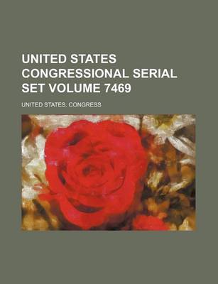 Book cover for United States Congressional Serial Set Volume 7469