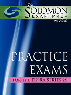 Book cover for The Solomon Exam Prep Workbook Practice Exams for the Finra Series 26