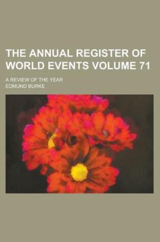 Cover of The Annual Register of World Events; A Review of the Year Volume 71