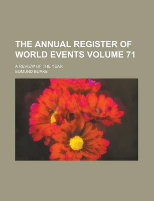 Book cover for The Annual Register of World Events; A Review of the Year Volume 71