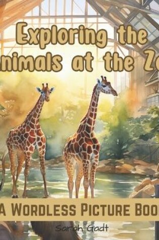 Cover of Exploring the animals at the zoo