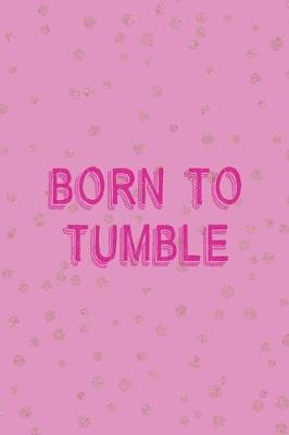 Book cover for Born To Tumble