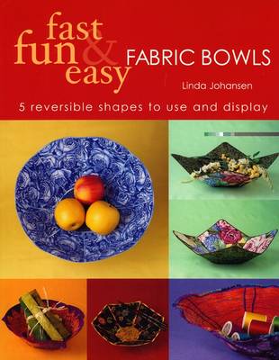 Book cover for Fast, Fun & Easy Fabric Bowls