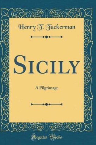 Cover of Sicily: A Pilgrimage (Classic Reprint)