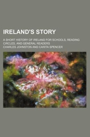 Cover of Ireland's Story; A Short History of Ireland for Schools, Reading Circles, and General Readers