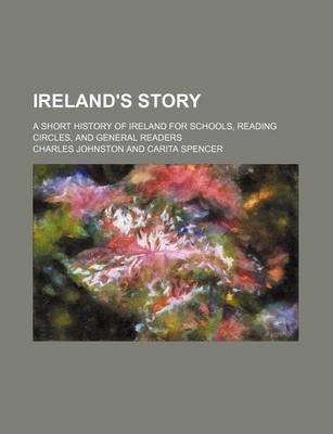 Book cover for Ireland's Story; A Short History of Ireland for Schools, Reading Circles, and General Readers