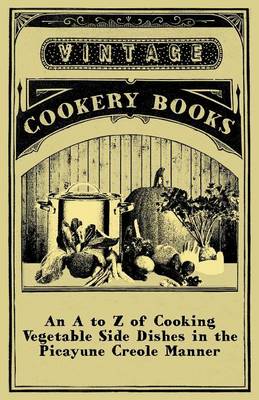 Book cover for An to Z of Cooking Vegetable Side Dishes in the Picayune Creole Manner