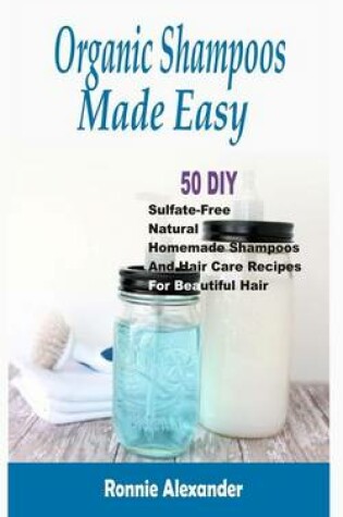 Cover of Organic Shampoos Made Easy