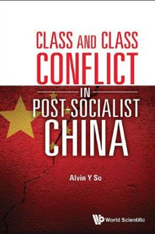 Cover of Class And Class Conflict In Post-socialist China