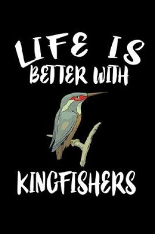Cover of Life Is Better With Kingfishers