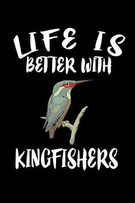 Book cover for Life Is Better With Kingfishers