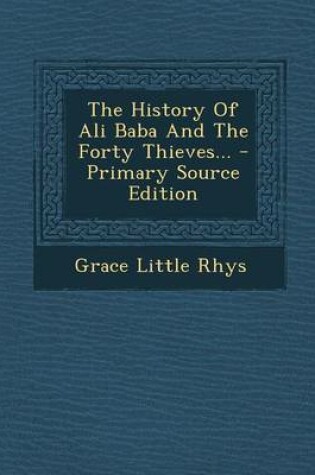 Cover of The History of Ali Baba and the Forty Thieves... - Primary Source Edition