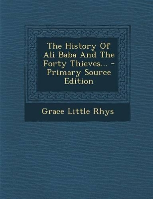 Book cover for The History of Ali Baba and the Forty Thieves... - Primary Source Edition