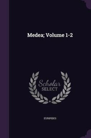 Cover of Medea; Volume 1-2