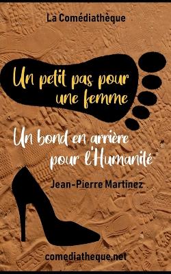 Book cover for Un petit pas pour une femme, un bond en arri�re pour l'Humanit�