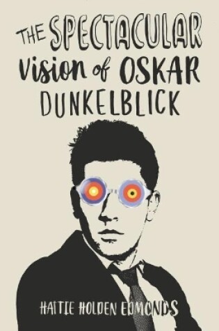 Cover of The Spectacular Vision of Oskar Dunkelblick
