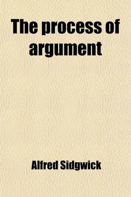 Book cover for The Process of Argument; A Contribution to Logic