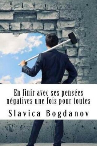 Cover of En Finir Avec Ses Pensees Negatives Une Fois Pour Toute