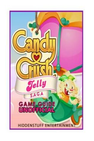Cover of Candy Crush Jelly Saga Game Guide Unofficial