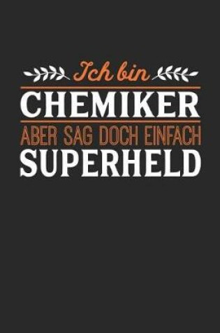 Cover of Ich bin Chemiker aber sag doch einfach Superheld