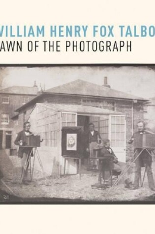 Cover of William Henry Fox Talbot: Dawn of the Photograph