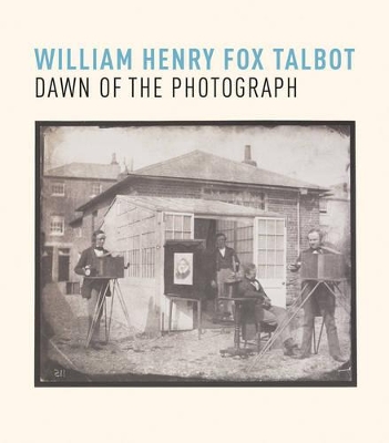 Cover of William Henry Fox Talbot: Dawn of the Photograph