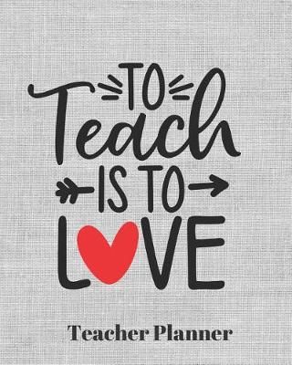 Book cover for To teach is to Love Teacher Planner