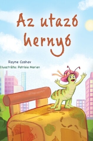 Cover of The Traveling Caterpillar (Hungarian Children's Book)