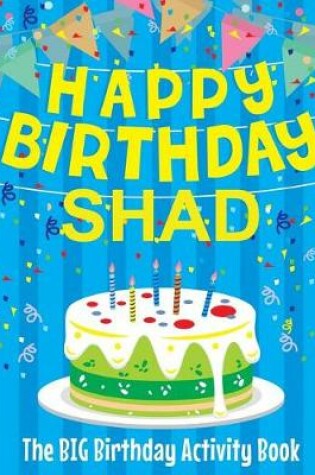 Cover of Happy Birthday Shad - The Big Birthday Activity Book