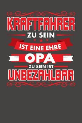 Book cover for Kraftfahrer Zu Sein Ist Eine Ehre - Opa Zu Sein Ist Unbezahlbar