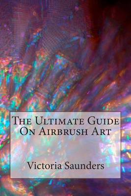 Book cover for The Ultimate Guide on Airbrush Art