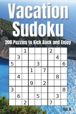 Cover of Vacation Sudoku - 200 Puzzles to Kick Back and Enjoy Vol. 8