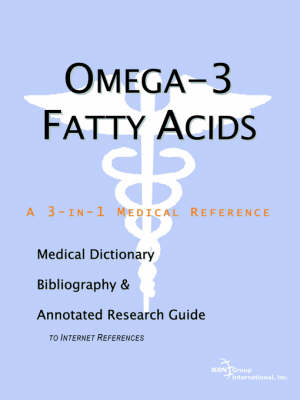 Book cover for Omega-3 Fatty Acids - A Medical Dictionary, Bibliography, and Annotated Research Guide to Internet References