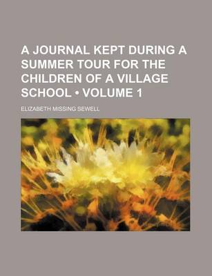 Book cover for A Journal Kept During a Summer Tour for the Children of a Village School (Volume 1)