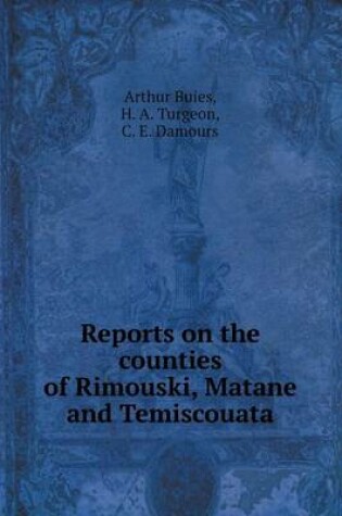 Cover of Reports on the counties of Rimouski, Matane and Temiscouata