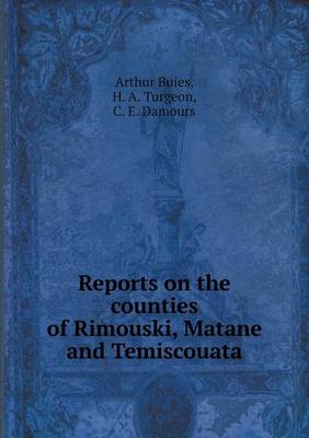 Book cover for Reports on the counties of Rimouski, Matane and Temiscouata