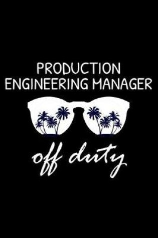 Cover of Production Engineering Manager Off Duty