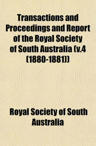 Cover of Transactions and Proceedings and Report of the Royal Society of South Australia (V.4 (1880-1881))