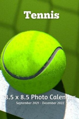 Cover of Tennis 8.5 X 8.5 Photo Calendar September 2021 -December 2022