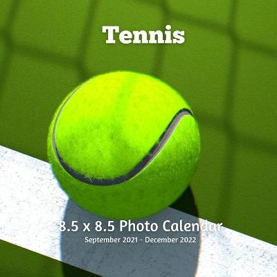 Book cover for Tennis 8.5 X 8.5 Photo Calendar September 2021 -December 2022