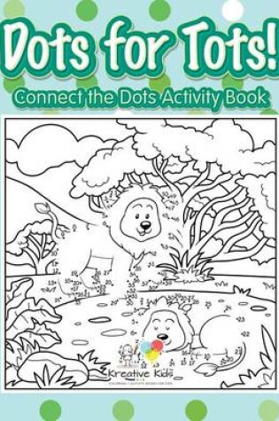 Cover of Dots for Tots! Connect the Dots Activity Book