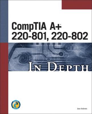 Book cover for CompTIA A+ 220-801, 220-802 In Depth