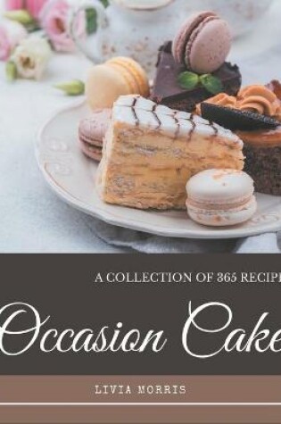 Cover of A Collection Of 365 Occasion Cake Recipes