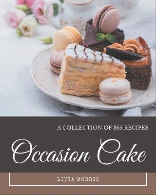 Book cover for A Collection Of 365 Occasion Cake Recipes