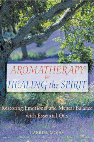Cover of Aromatherapy for Healing the Spirit