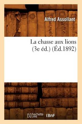 Book cover for La Chasse Aux Lions (3e Ed.) (Ed.1892)