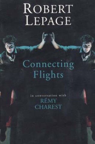 Cover of Robert Lepage: Connecting Flights