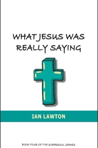 Cover of What Jesus Was Really Saying