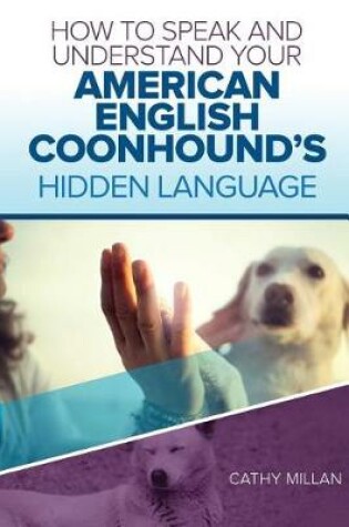 Cover of How to Speak and Understand Your American English Coonhound's Hidden Language