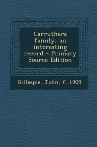 Cover of Carruthers Family, an Interesting Record - Primary Source Edition